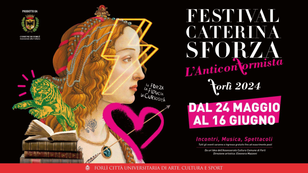 “Festival Caterina Sforza di Forlì. L’anticonformista 2024”,spettacoli, cultura e intrattenimento al femminile 
